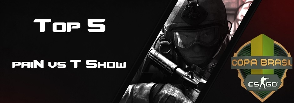 Copa Brasil CSGO: Confira os cinco melhores momentos de paiN vs T Show
