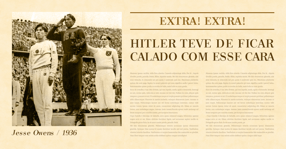 Resultado de imagem para Jesse Owens / Olimpíadas de 1936 - Uma das histórias mais famosas da história dos Jogos. No auge do nazismo, o negro americano venceu quatro ouros no atletismo em Berlim, diante de Hitler. Durante a prova, ele chegou a ser auxiliado pelo rival alemão Lutz Long, que ia contra o regime de seu país e era amigo de Owens.